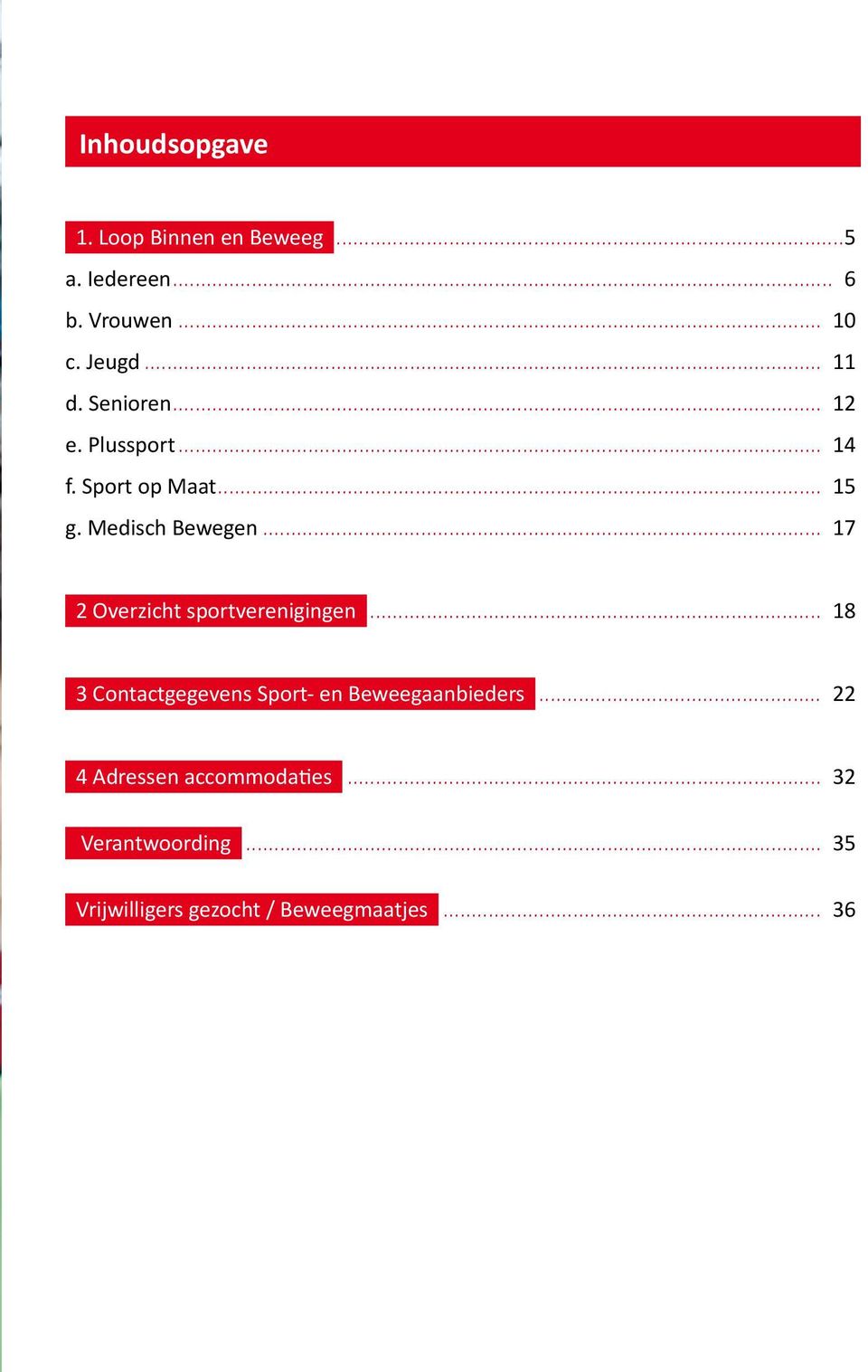 .. 17 2 Overzicht sportverenigingen. 18 3 Contactgegevens Sport- en Beweegaanbieders.