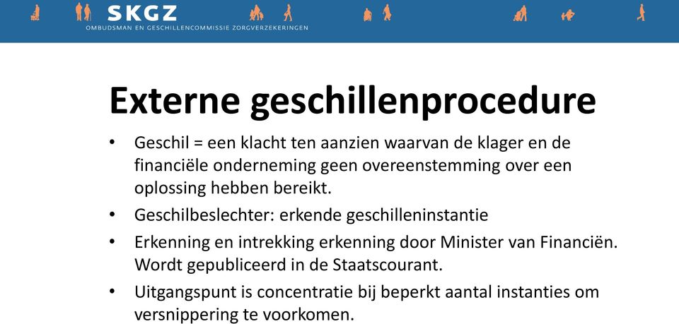 Geschilbeslechter: erkende geschilleninstantie Erkenning en intrekking erkenning door Minister van