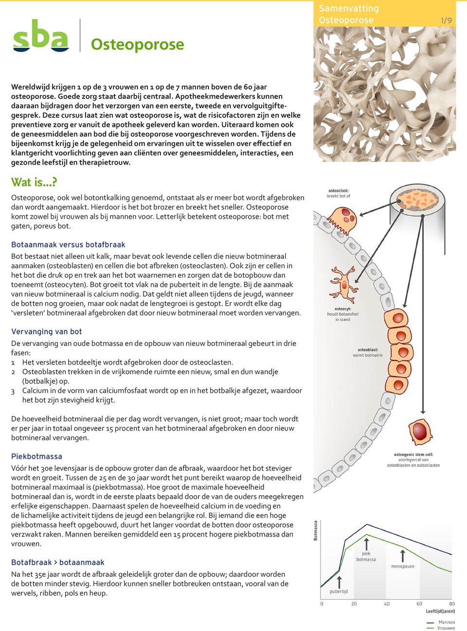 Deze cursus laat zien wat osteoporose is, wat de risicofactoren zijn en welke preventieve zorg er vanuit de apotheek geleverd kan worden.