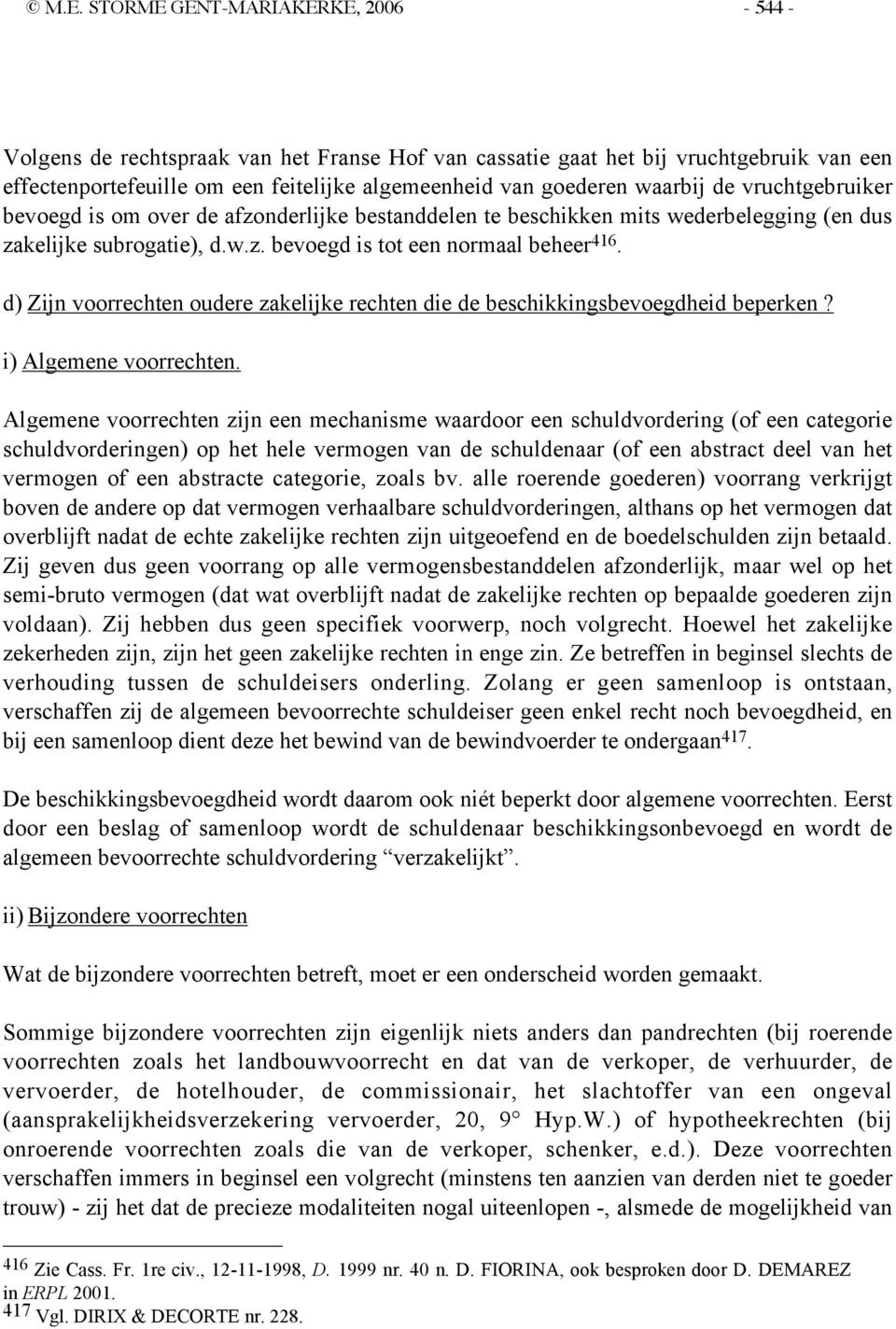 d) Zijn voorrechten oudere zakelijke rechten die de beschikkingsbevoegdheid beperken? i) Algemene voorrechten.