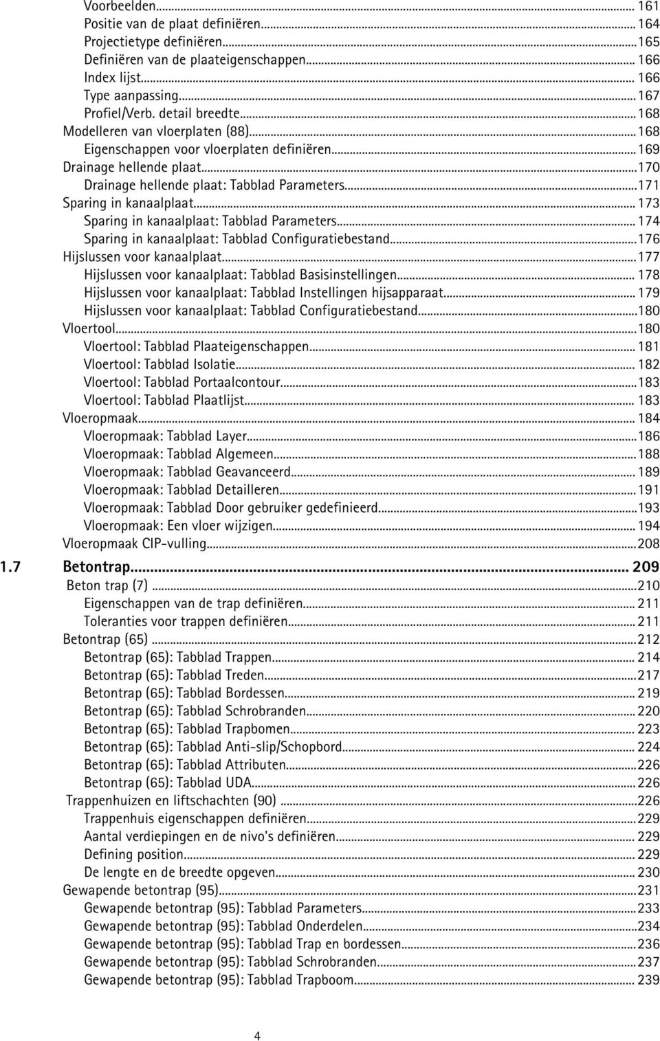 ..171 Sparing in kanaalplaat... 173 Sparing in kanaalplaat: Tabblad Parameters... 174 Sparing in kanaalplaat: Tabblad Configuratiebestand...176 Hijslussen voor kanaalplaat.