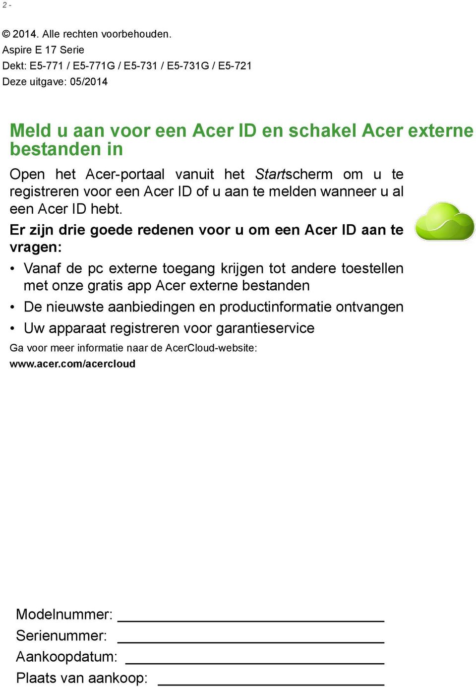 vanuit het Startscherm om u te registreren voor een Acer ID of u aan te melden wanneer u al een Acer ID hebt.