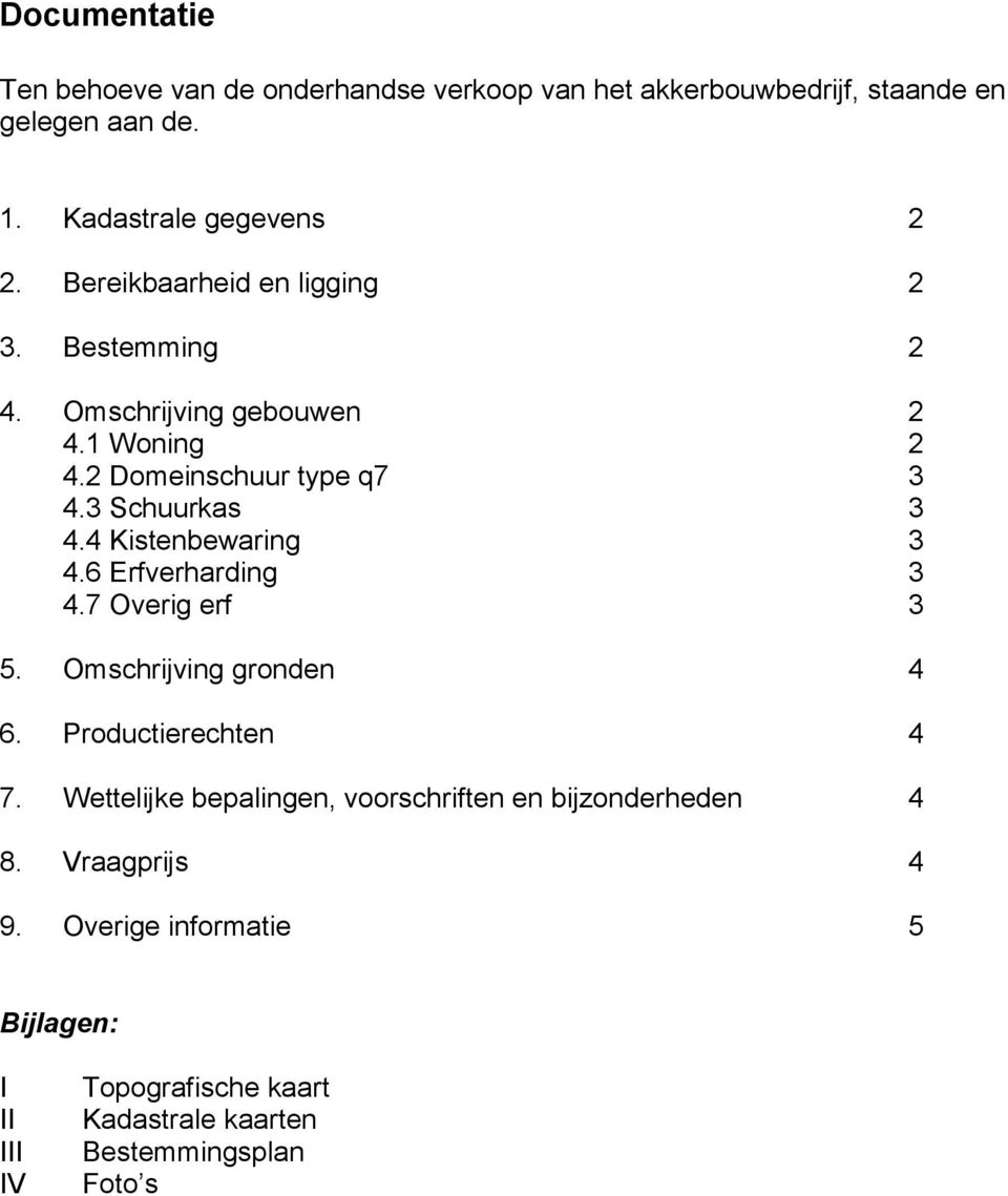 4 Kistenbewaring 3 4.6 Erfverharding 3 4.7 Overig erf 3 5. Omschrijving gronden 4 6. Productierechten 4 7.