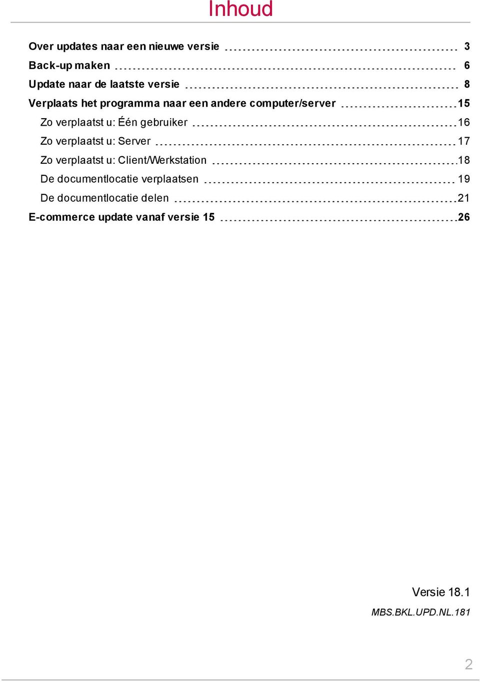 verplaatst u: Server 17 Zo verplaatst u: Client/Werkstation 18 De documentlocatie verplaatsen