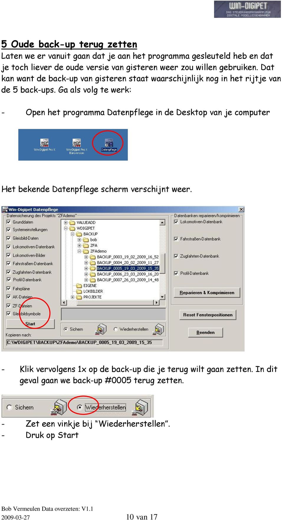 Ga als volg te werk: - Open het programma Datenpflege in de Desktop van je computer Het bekende Datenpflege scherm verschijnt weer.