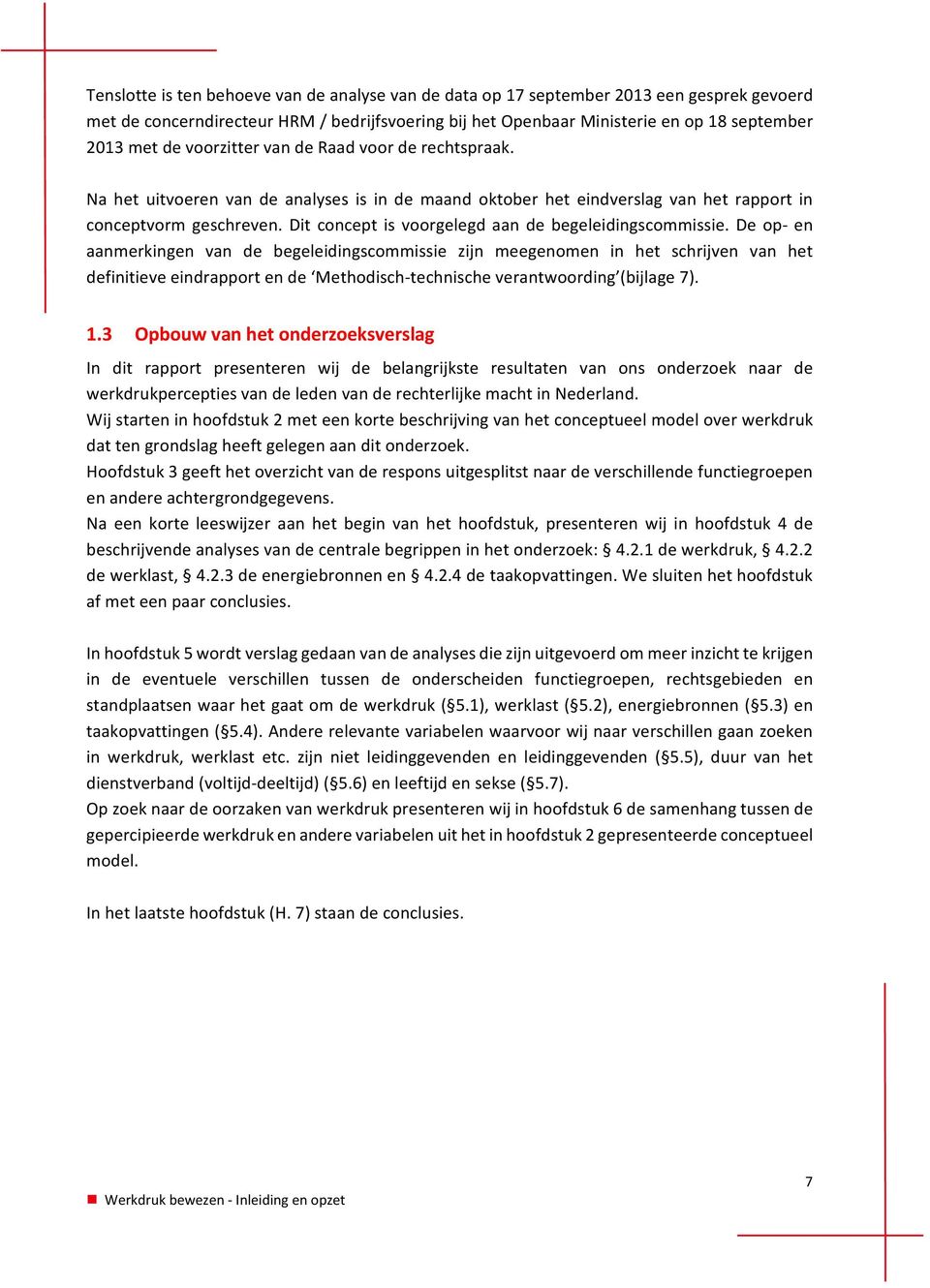 Dit concept is voorgelegd aan de begeleidingscommissie.