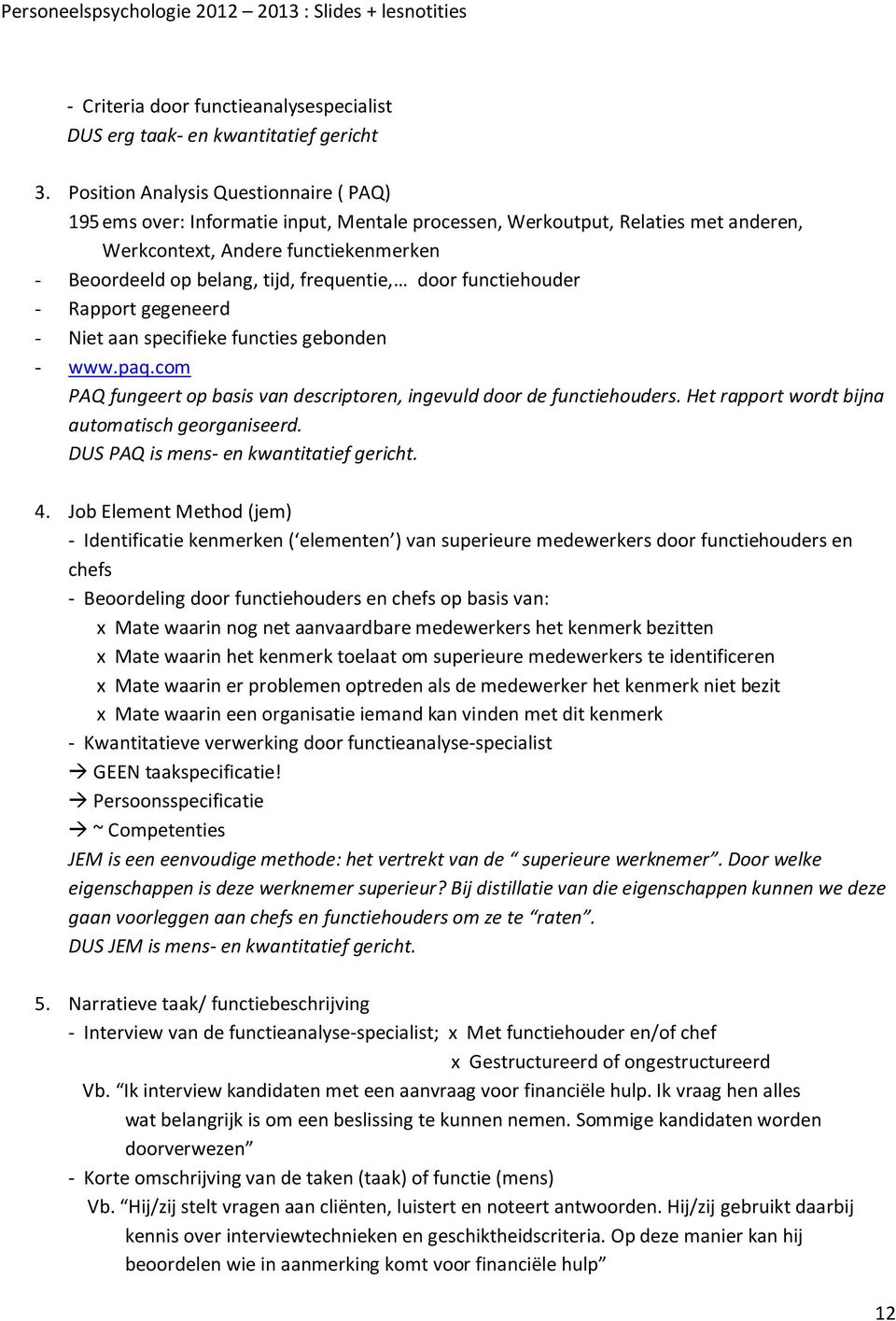 frequentie, door functiehouder - Rapport gegeneerd - Niet aan specifieke functies gebonden - www.paq.com PAQ fungeert op basis van descriptoren, ingevuld door de functiehouders.