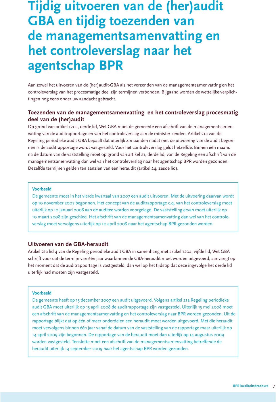 Toezenden van de managementsamenvatting en het controleverslag procesmatig deel van de (her)audit Op grond van artikel 120a, derde lid, Wet GBA moet de gemeente een afschrift van de