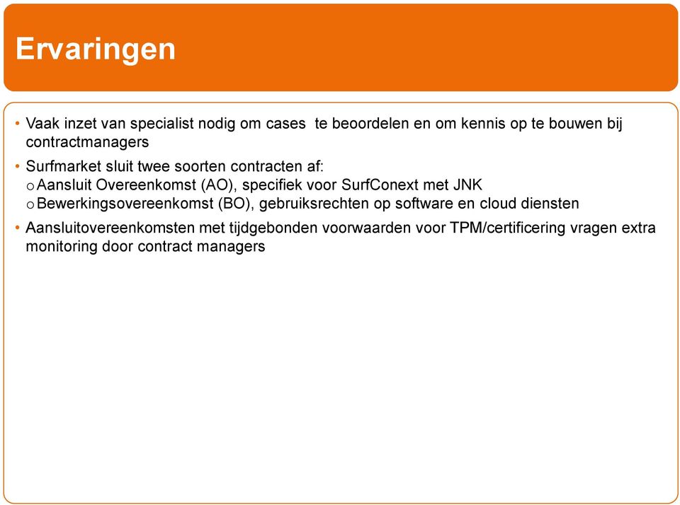 voor SurfConext met JNK o Bewerkingsovereenkomst (BO), gebruiksrechten op software en cloud diensten