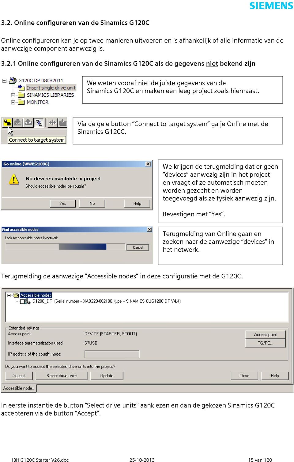 We krijgen de terugmelding dat er geen devices aanwezig zijn in het project en vraagt of ze automatisch moeten worden gezocht en worden toegevoegd als ze fysiek aanwezig zijn. Bevestigen met Yes.