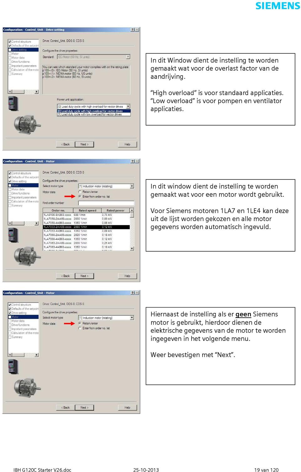 Voor Siemens motoren 1LA7 en 1LE4 kan deze uit de lijst worden gekozen en alle motor gegevens worden automatisch ingevuld.