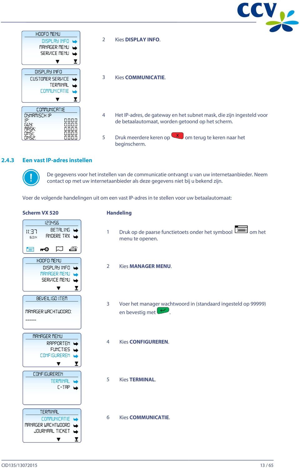 Neem contact op met uw internetaanbieder als deze gegevens niet bij u bekend zijn.