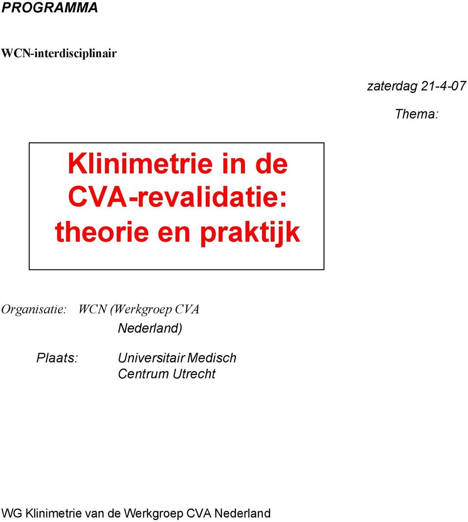 en praktijk Organisatie: WCN (Werkgroep CVA