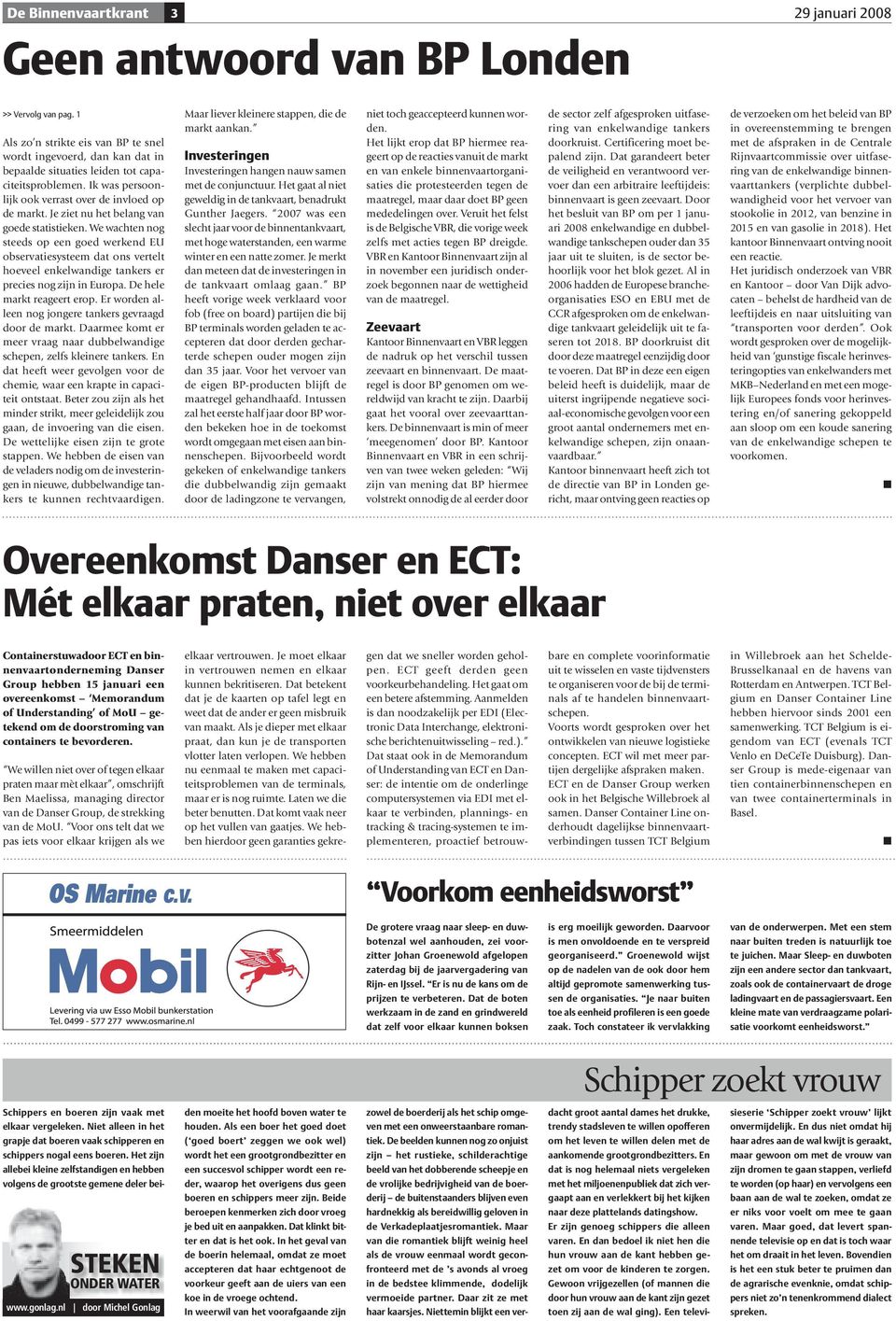 We wachten nog steeds op een goed werkend EU observatiesysteem dat ons vertelt hoeveel enkelwandige tankers er precies nog zijn in Europa. De hele markt reageert erop.