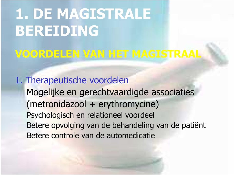 (metronidazool + erythromycine) Psychologisch en relationeel voordeel