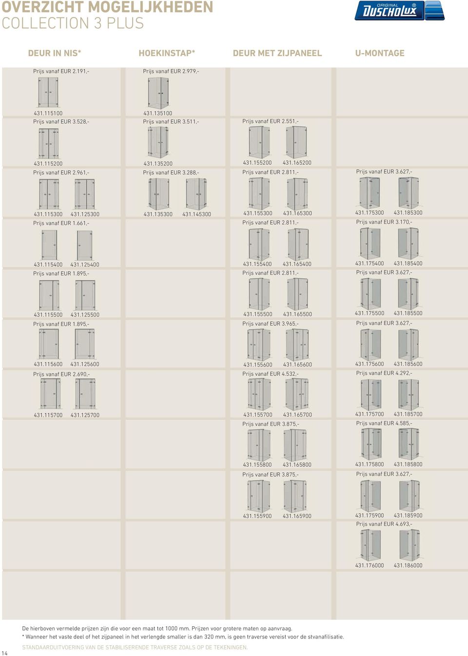 115300 431.125300 Prijs vanaf EUR 1.661,- 431.135300 135300 431.145300 145300 431.155300 431.165300 Prijs vanaf EUR 2.811,- 431.175300 175300 431.185300 185300 Prijs vanaf EUR 3.170,- 431.115400 431.