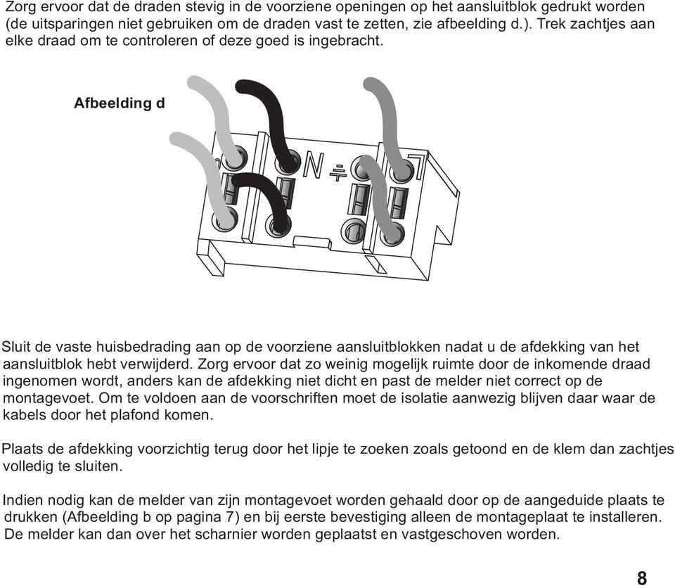 Afbeelding d Sluit de vaste huisbedrading aan op de voorziene aansluitblokken nadat u de afdekking van het aansluitblok hebt verwijderd.