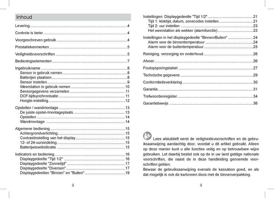 ..13 De juiste opstel-/montageplaats...13 Opstellen...14 Wandmontage...14 Algemene bediening...15 Achtergrondverlichting...15 Contrastinstelling van het display...15 12- of 24-uursindeling.