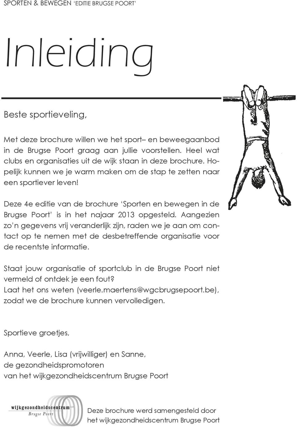 Deze 4e editie van de brochure Sporten en bewegen in de Brugse Poort is in het najaar 2013 opgesteld.