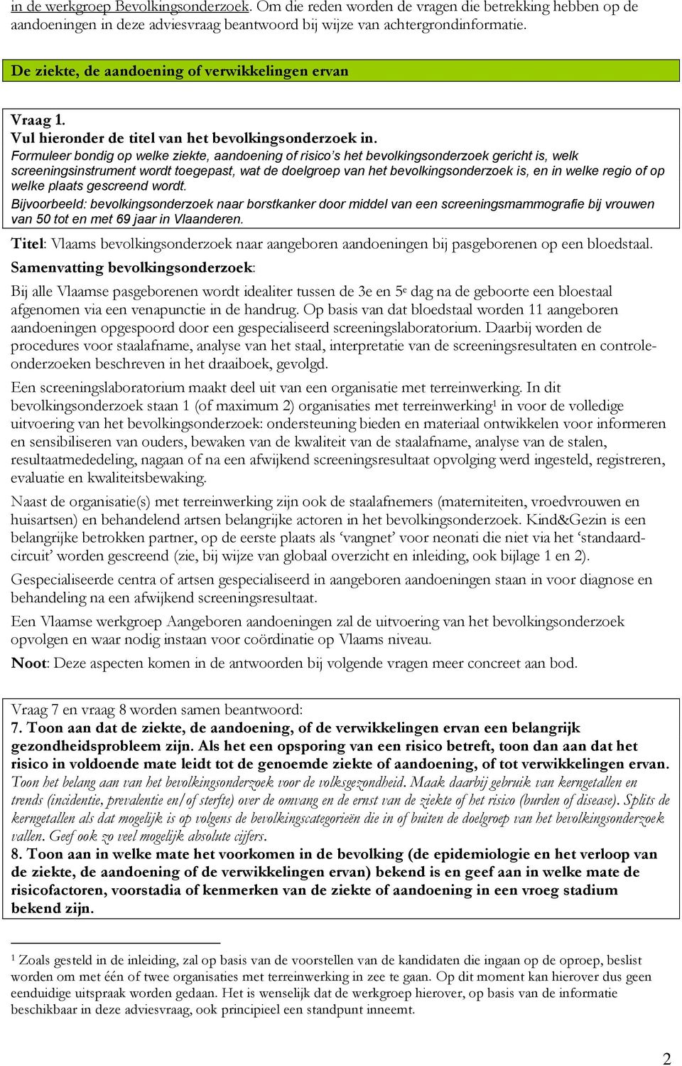 Formuleer bondig op welke ziekte, aandoening of risico s het bevolkingsonderzoek gericht is, welk screeningsinstrument wordt toegepast, wat de doelgroep van het bevolkingsonderzoek is, en in welke