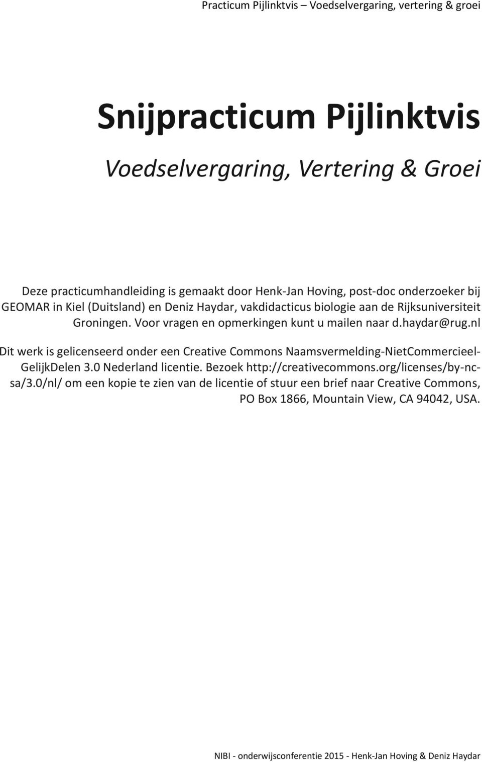 haydar@rug.nl Dit werk is gelicenseerd onder een Creative Commons Naamsvermelding-NietCommercieel- GelijkDelen 3.0 Nederland licentie.