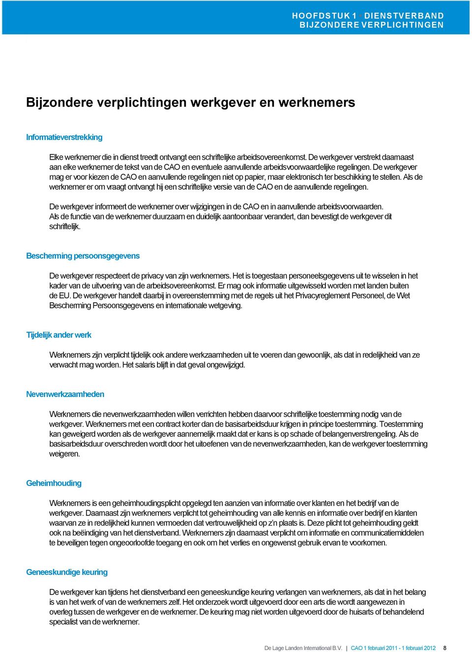 De werkgever mag er voor kiezen de CAO en aanvullende regelingen niet op papier, maar elektronisch ter beschikking te stellen.