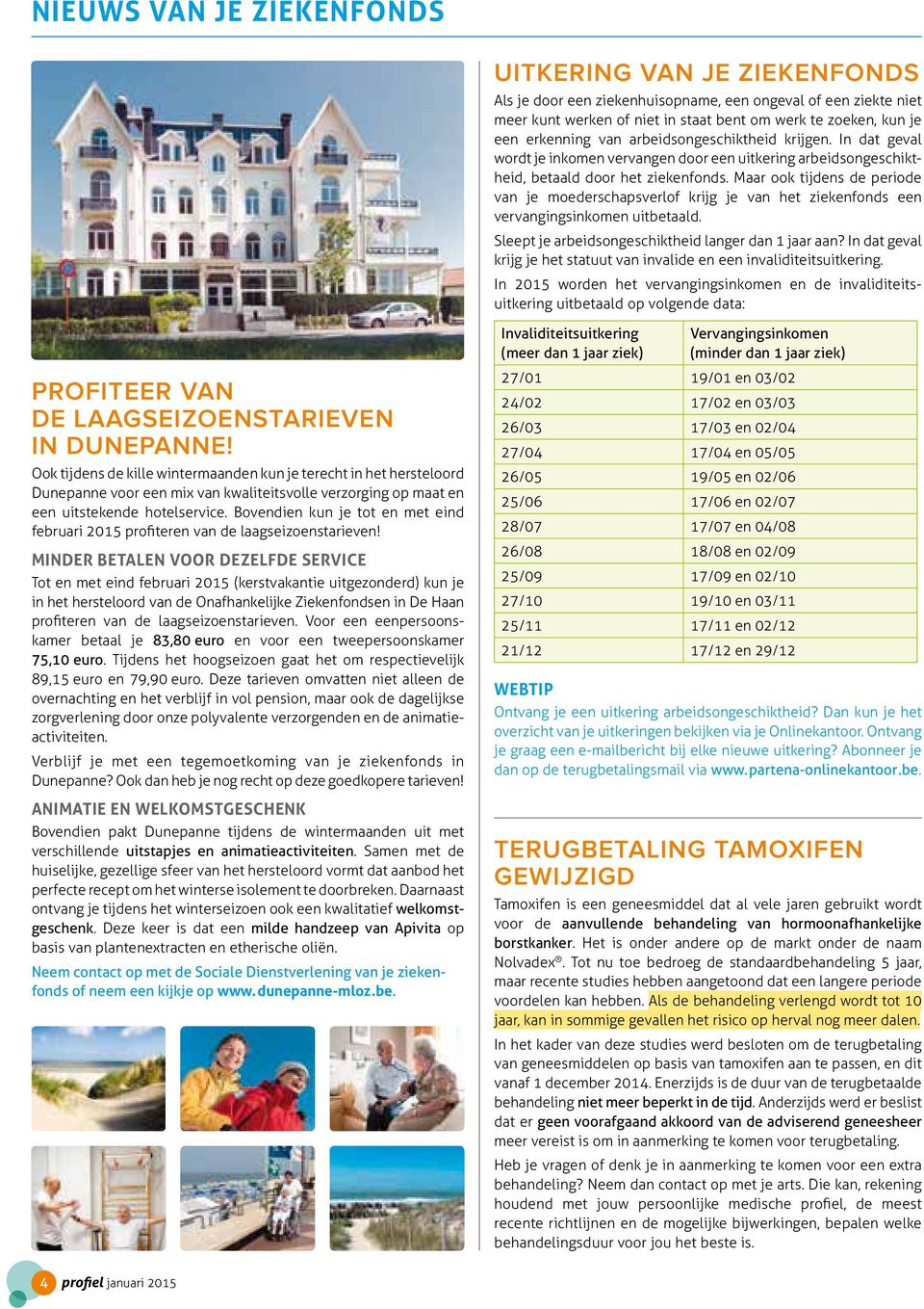 Maar ook tijdens de periode van je moederschapsverlof krijg je van het ziekenfonds een vervangingsinkomen uitbetaald. Sleept je arbeidsongeschiktheid langer dan 1 jaar aan?