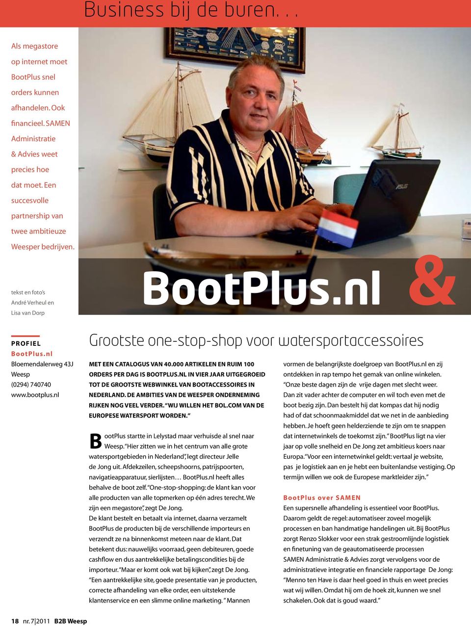 nl & Grootste one-stop-shop voor watersportaccessoires Met een catalogus van 40.000 artikelen en ruim 100 vormen de belangrijkste doelgroep van BootPlus.nl en zij orders per dag is BootPlus.