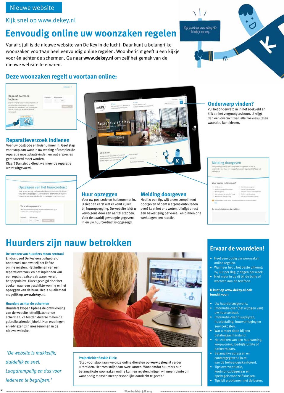 nl om zelf het gemak van de nieuwe website te ervaren. Deze woonzaken regelt u voortaan online: Onderwerp vinden? Vul het onderwerp in in het zoekveld en klik op het vergrootglasicoon.