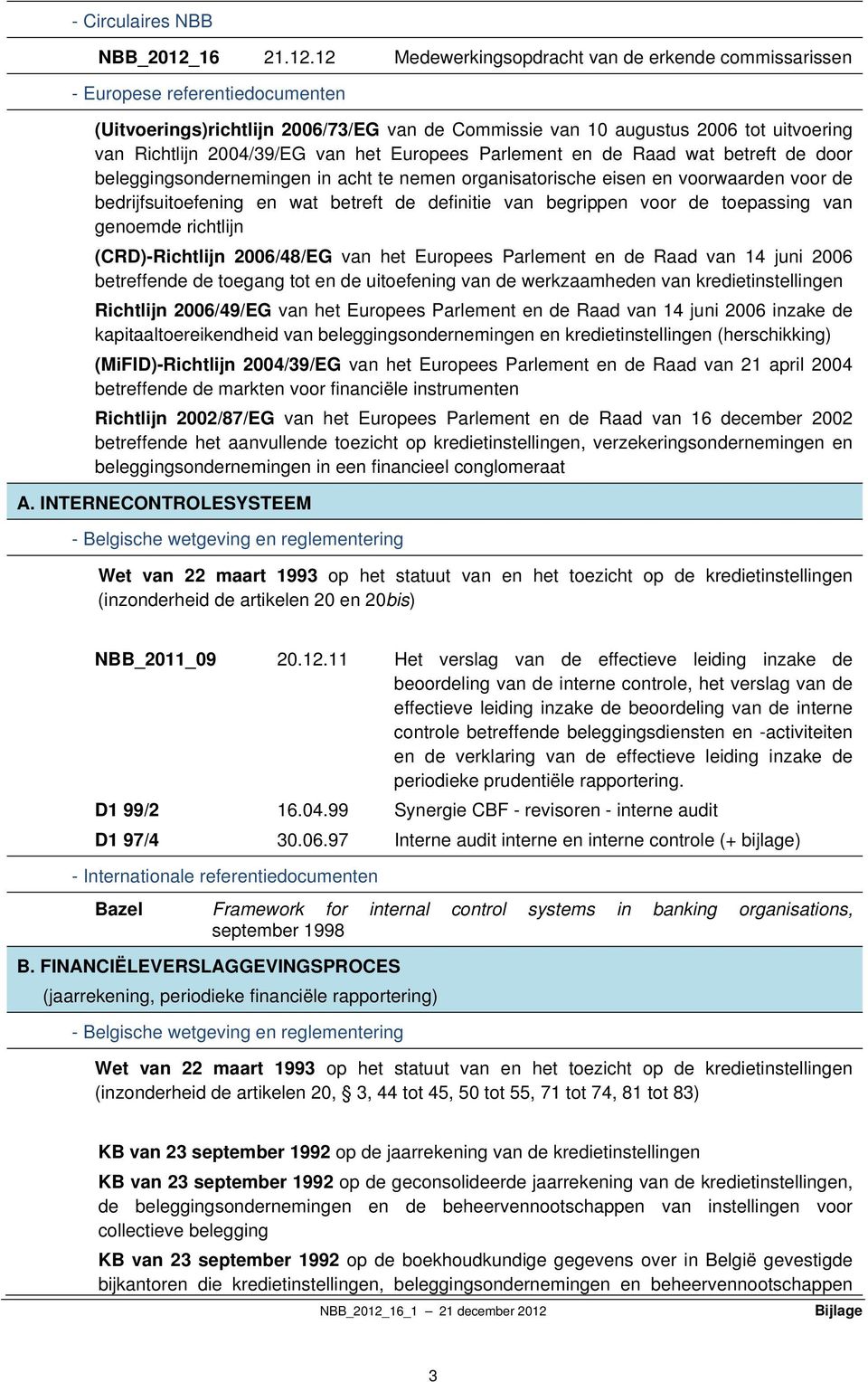 12 Medewerkingsopdracht van de erkende commissarissen - Europese referentiedocumenten (Uitvoerings)richtlijn 2006/73/EG van de Commissie van 10 augustus 2006 tot uitvoering van Richtlijn 2004/39/EG