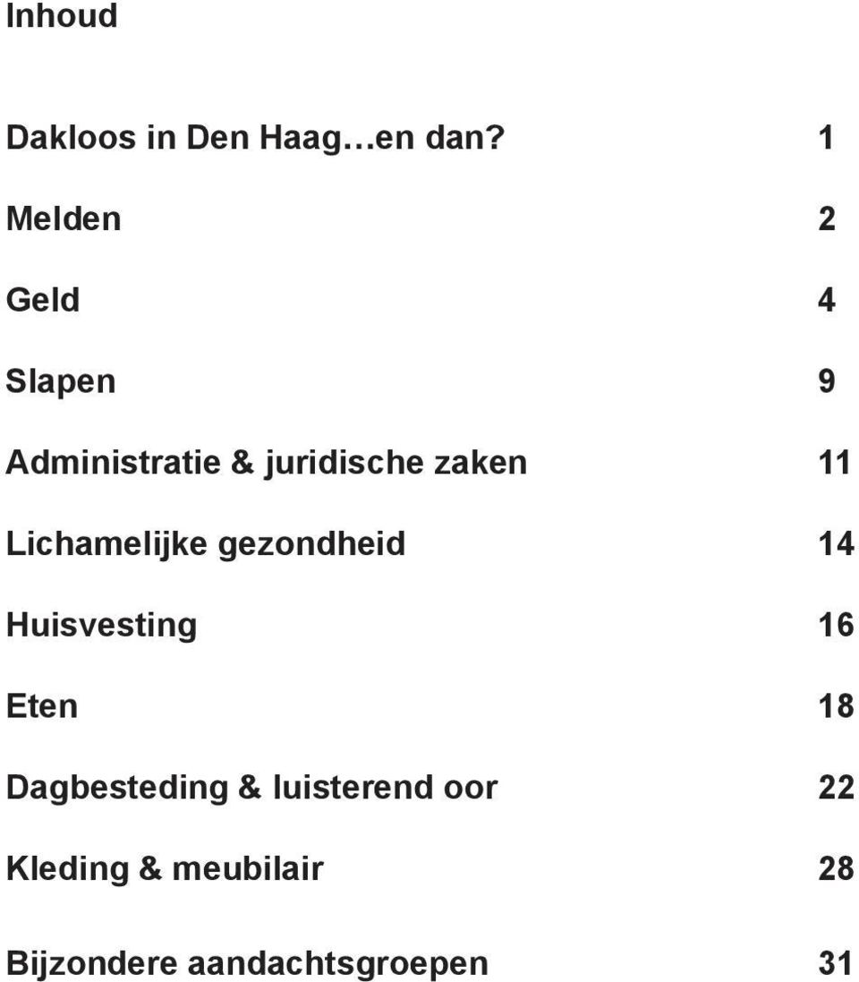 zaken 11 Lichamelijke gezondheid 14 Huisvesting 16 Eten 18