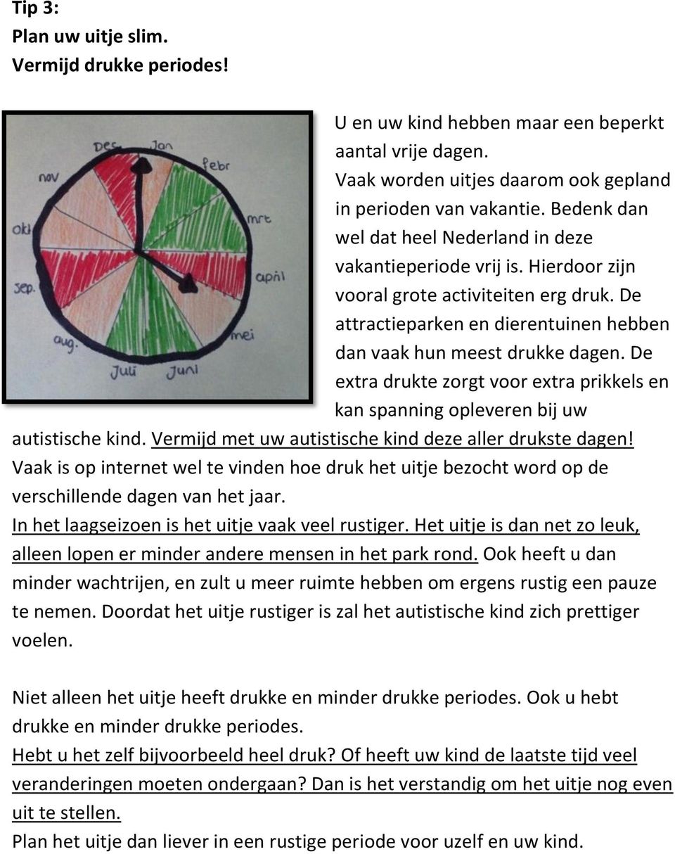 De extra drukte zorgt voor extra prikkels en kan spanning opleveren bij uw autistische kind. Vermijd met uw autistische kind deze aller drukste dagen!