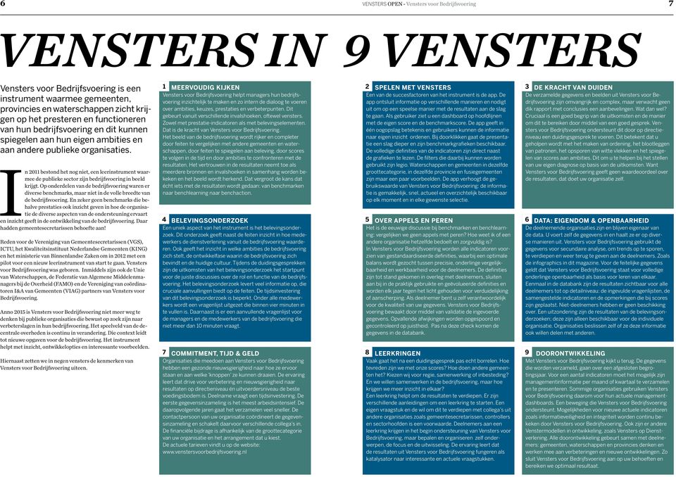 In 2011 bestond het nog niet, een leerinstrument waarmee de publieke sector zijn bedrijfsvoering in beeld krijgt.