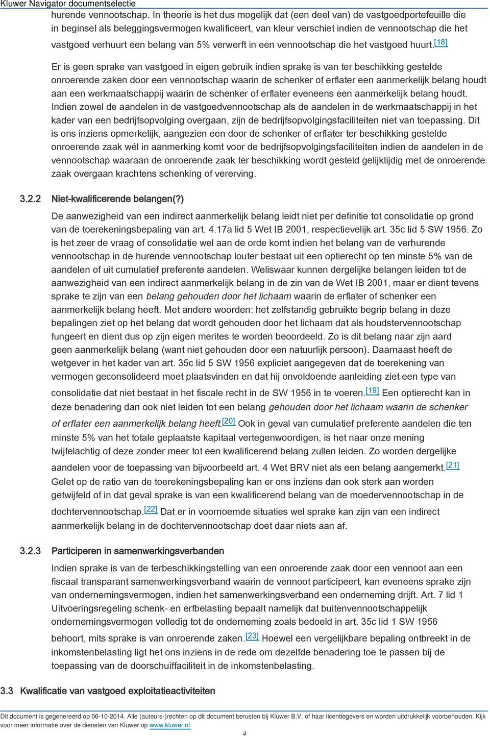 belang van 5% verwerft in een vennootschap die het vastgoed huurt.