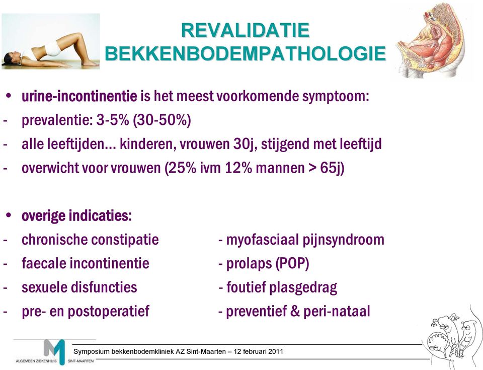 > 65j) overige indicaties: - chronische constipatie - myofasciaal pijnsyndroom - faecale