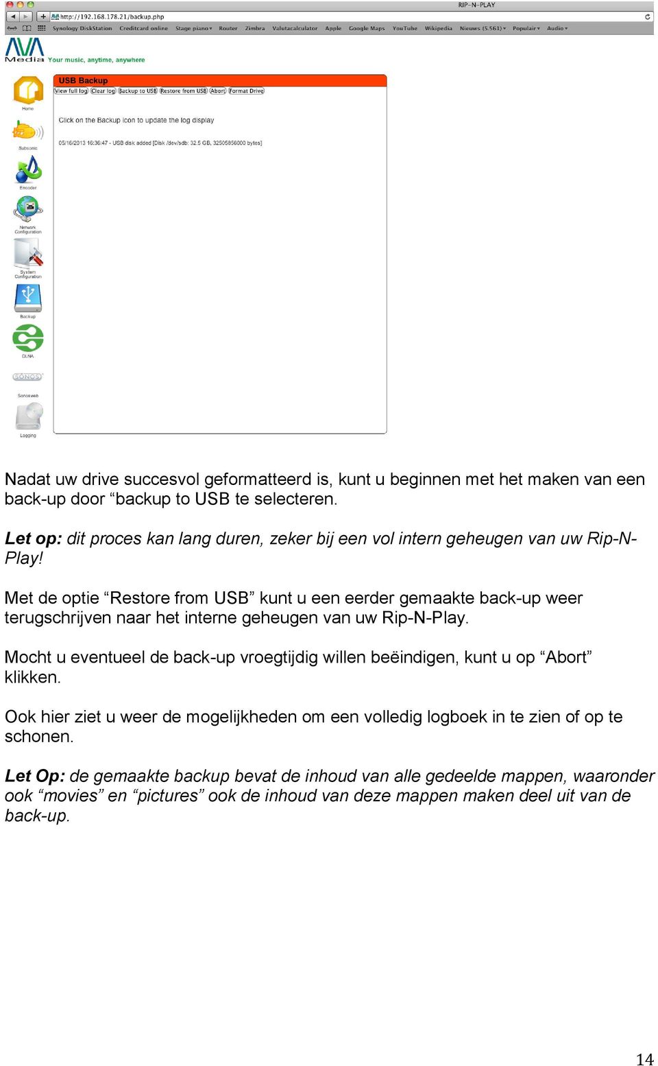 Met de optie Restore from USB kunt u een eerder gemaakte back-up weer terugschrijven naar het interne geheugen van uw Rip-N-Play.