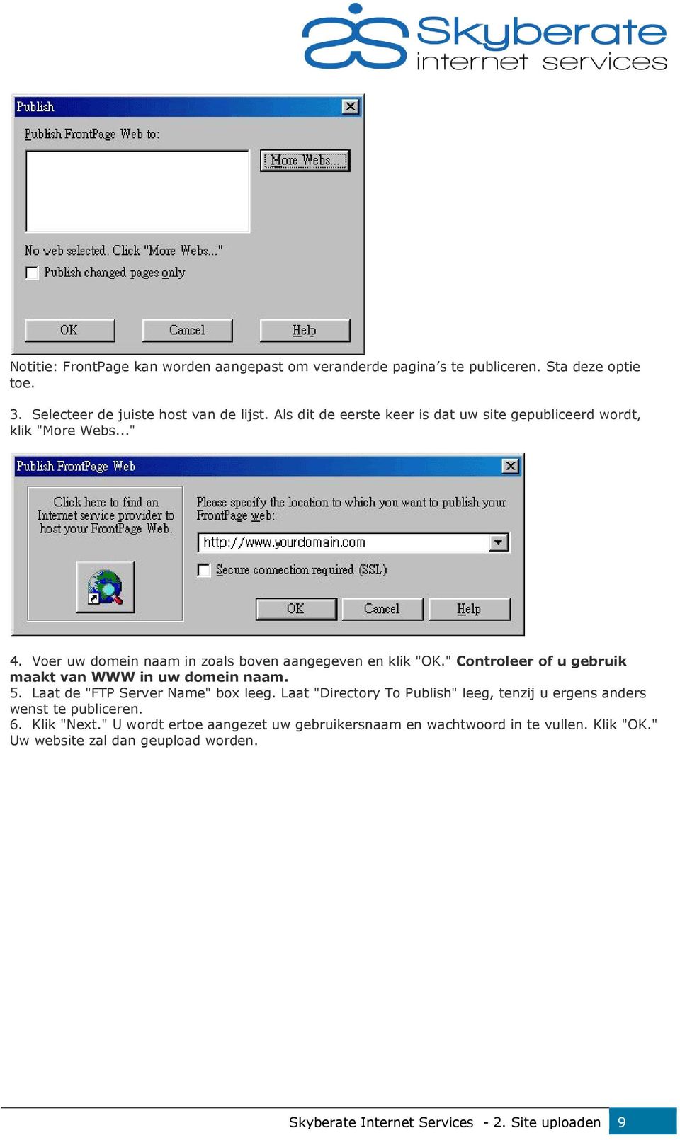 " Controleer of u gebruik maakt van WWW in uw domein naam. 5. Laat de "FTP Server Name" box leeg.