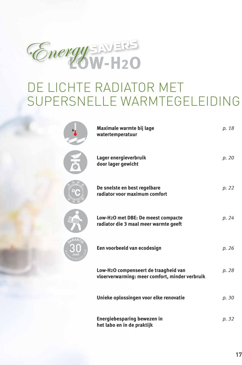 22 Low-H2O met DBE: De meest compacte radiator die 3 maal meer warmte geeft p. 24 Een voorbeeld van ecodesign p.