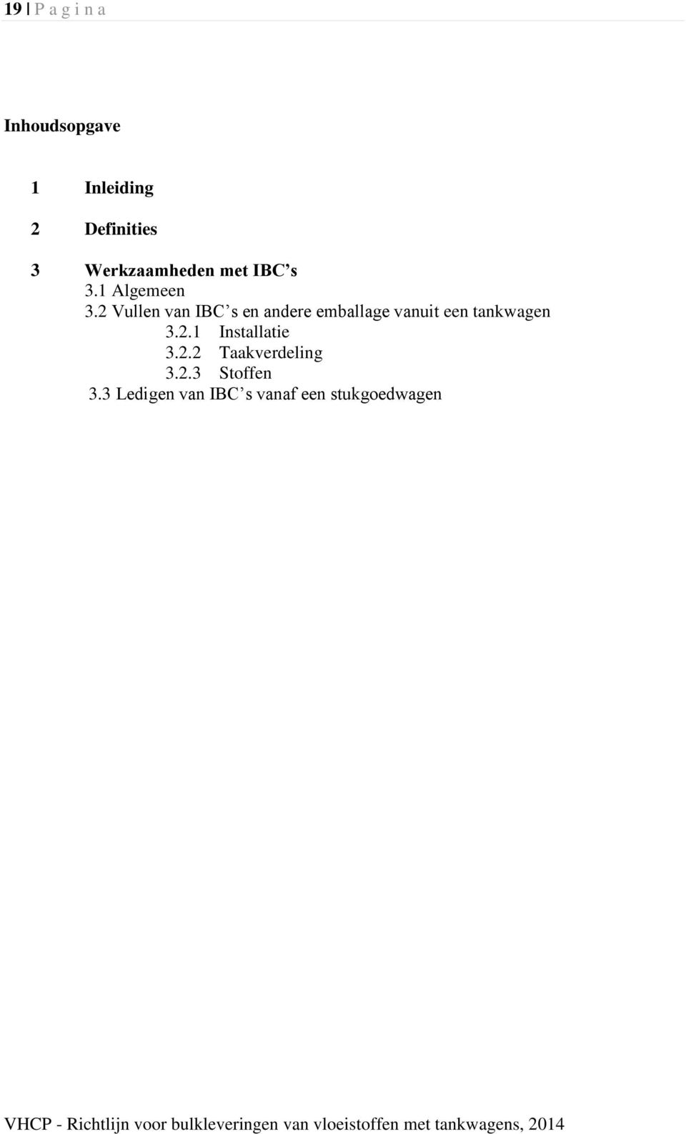 2 Vullen van IBC s en andere emballage vanuit een tankwagen 3.