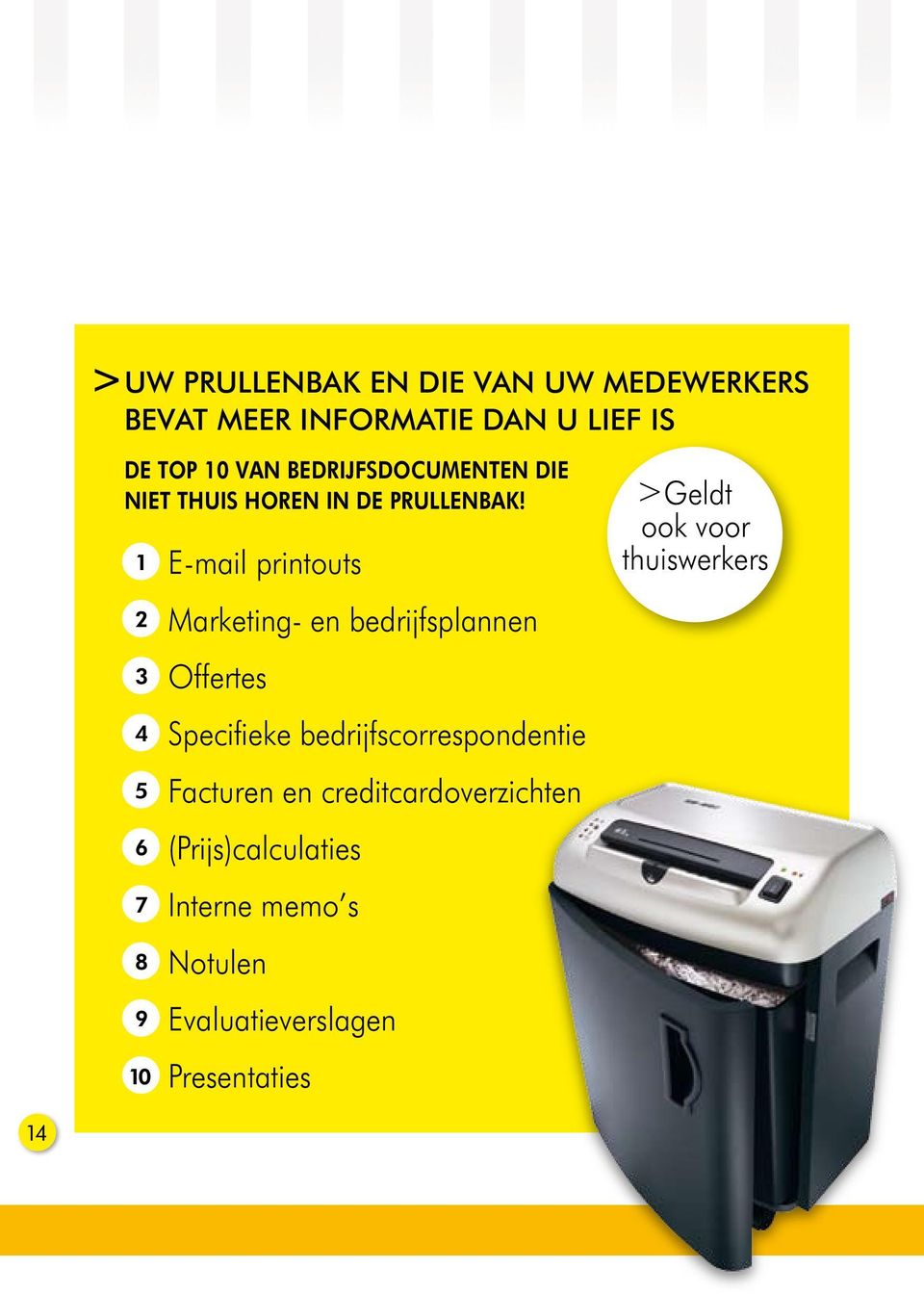 1 E-mail printouts >Geldt ook voor thuiswerkers 2 Marketing- en bedrijfsplannen 3 Offertes 4