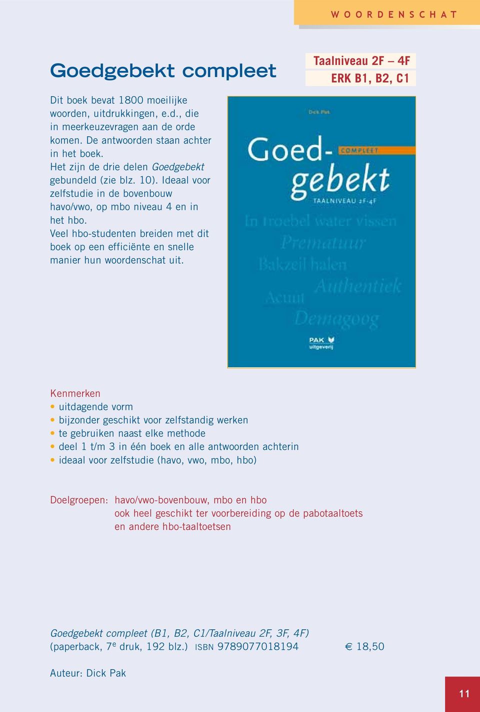 Veel hbo-studenten breiden met dit boek op een efficiënte en snelle manier hun woordenschat uit.