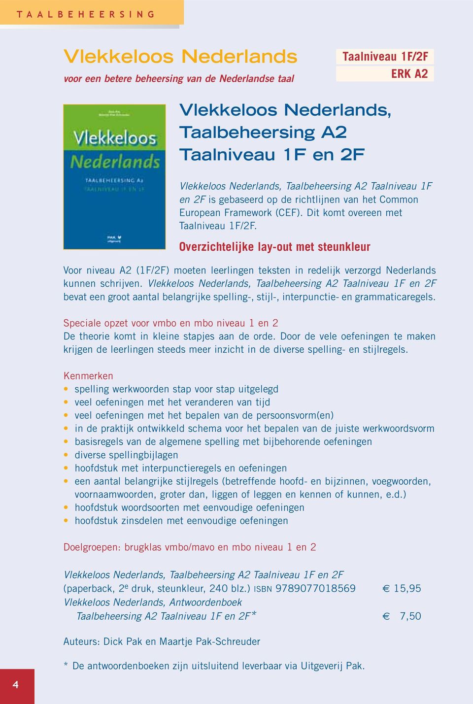 , Taalbeheersing A2 Taalniveau 1F en 2F bevat een groot aantal belangrijke spelling-, stijl-, interpunctie- en grammaticaregels.