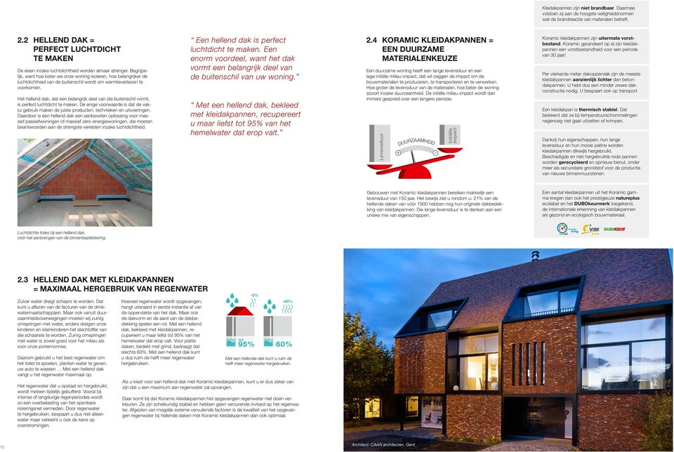 Begrijpelijk, want hoe beter we onze woning isoleren, hoe belangrijker de luchtdichtheid van de buitenschil wordt om warmteverliezen te voorkomen.