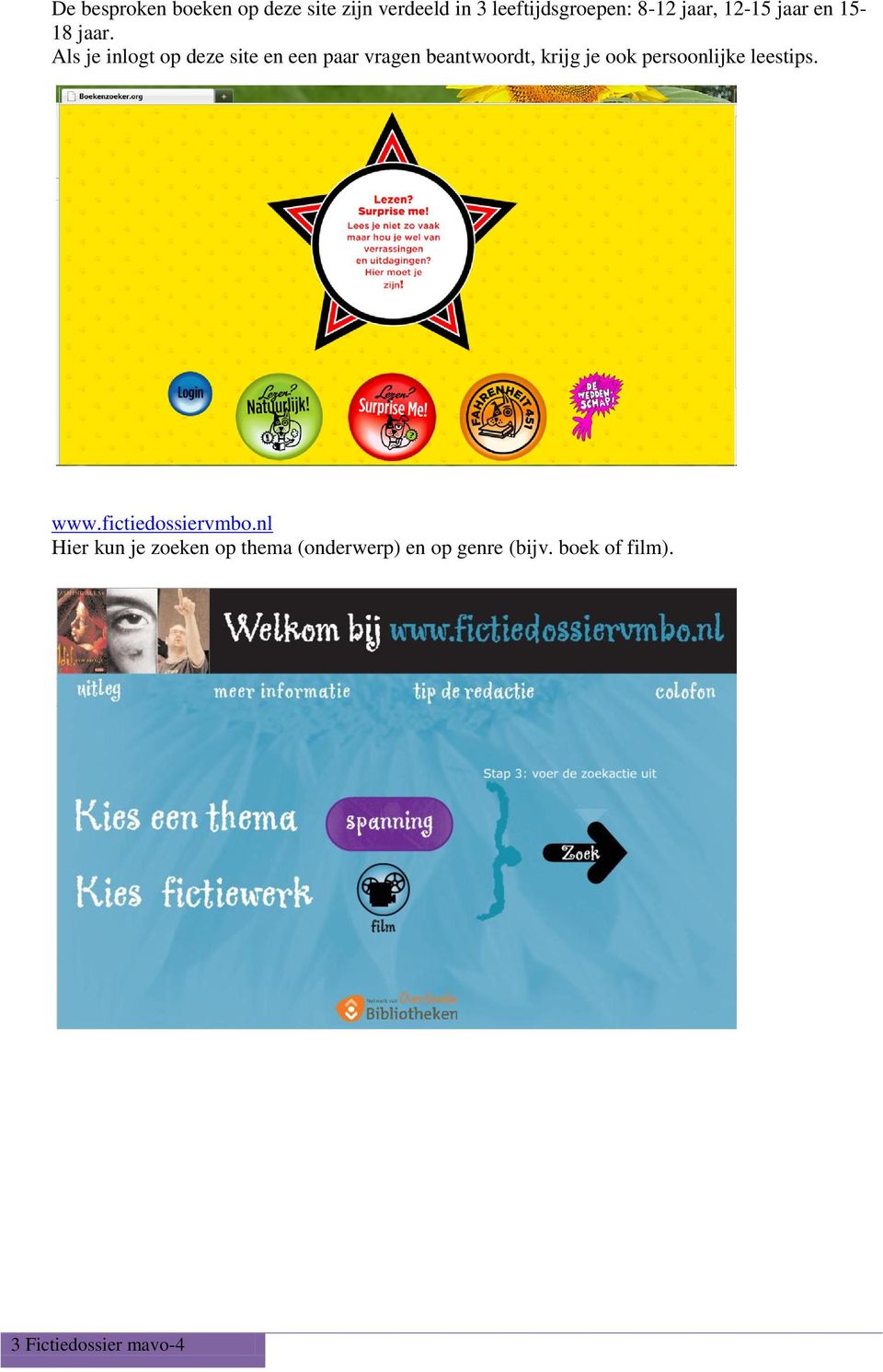 Als je inlogt op deze site en een paar vragen beantwoordt, krijg je ook