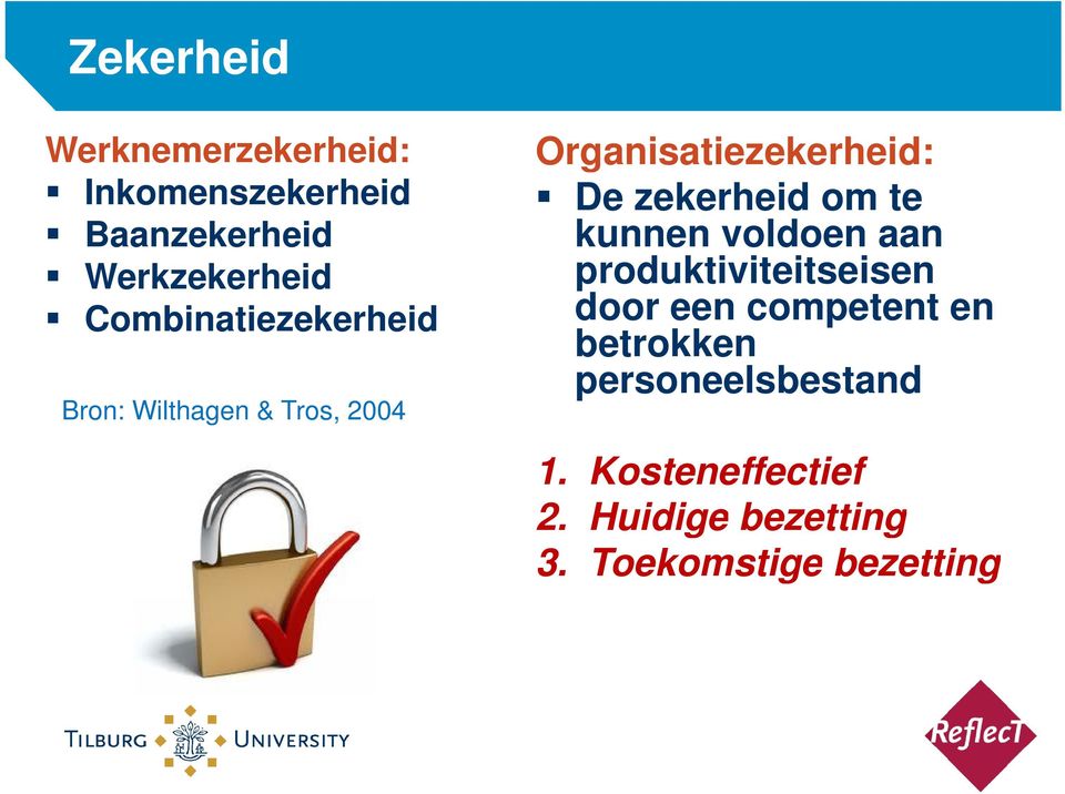 zekerheid om te kunnen voldoen aan produktiviteitseisen door een competent en