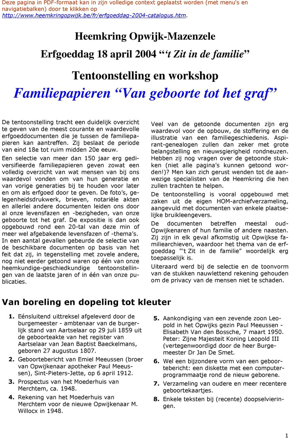 geven van de meest courante en waardevolle erfgoeddocumenten die je tussen de familiepapieren kan aantreffen. Zij beslaat de periode van eind 18e tot ruim midden 20e eeuw.