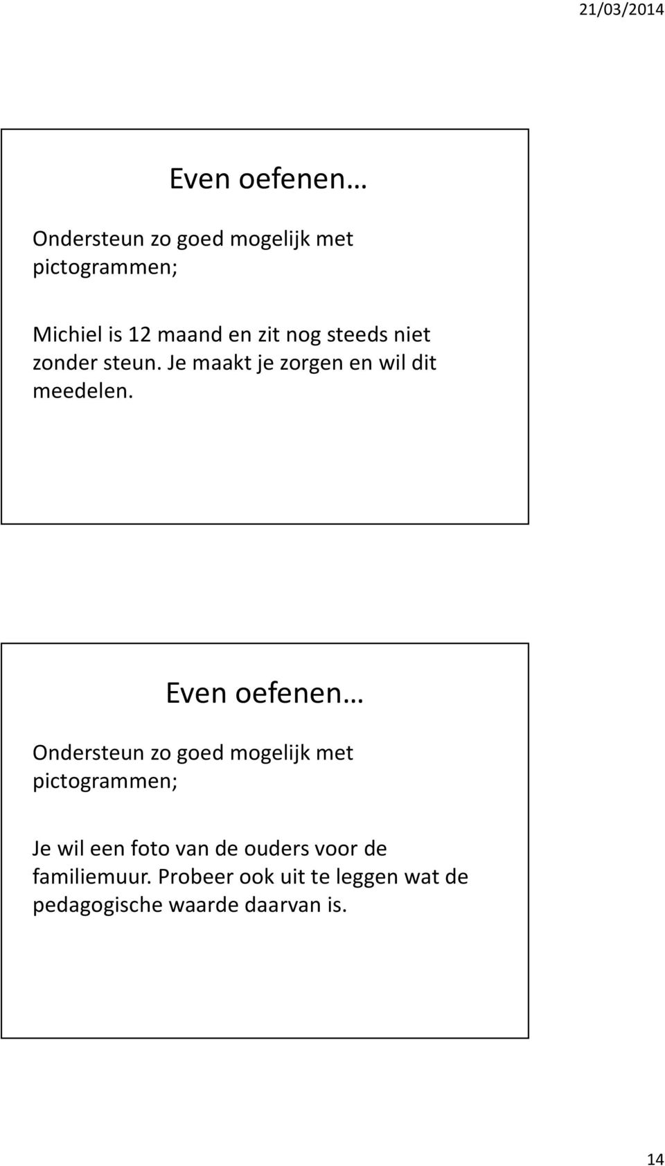 Even oefenen Ondersteun zo goed mogelijk met pictogrammen; Je wil een foto van de