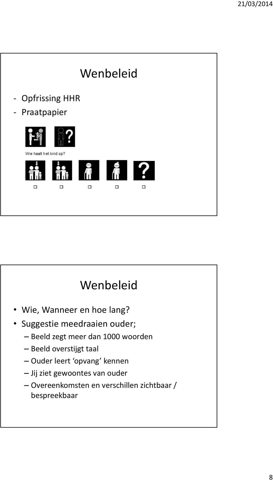 Suggestie meedraaien ouder; Beeld zegt meer dan 1000 woorden Beeld