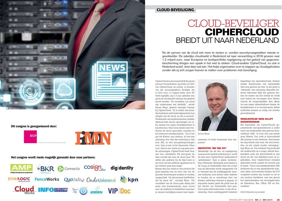 het wiel te steken. Cloud-enabler CipherCloud, nu ook in Nederland actief, doet daar wat aan.