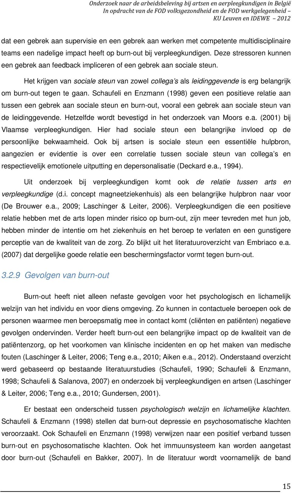 Het krijgen van sociale steun van zowel collega s als leidinggevende is erg belangrijk om burn-out tegen te gaan.